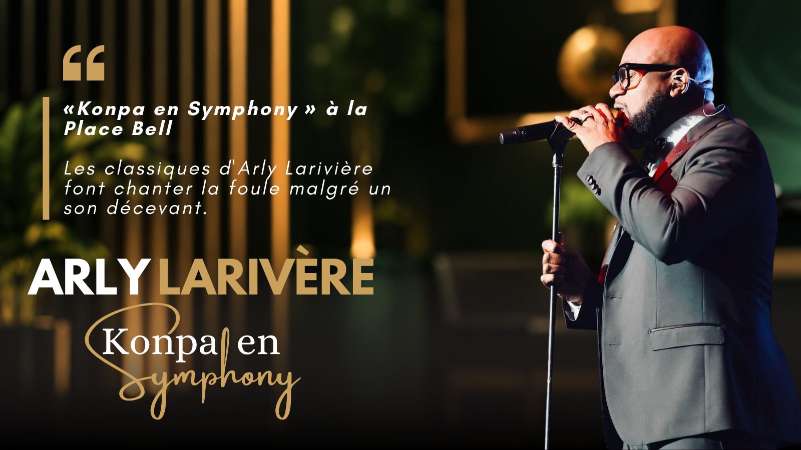« Konpa en Symphony » : Arly Larivière fait vibrer la Place Bell